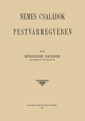 Kőszeghi Sándor: Nemes családok Pestvármegyében könyv