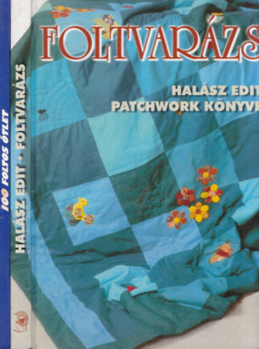 Dolányi Anna, Halász Edit: 2 db Patchwork könyv: 100 foltos ötlet + Foltvarázs antikvár