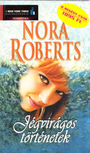 Nora Roberts J. D. Robb: Jégvirágos történetek (Blithe Images) - Bakay Dóra fordításában antikvár