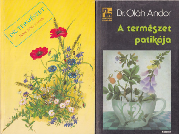 Kalmár Sándor, Dr. Oláh Andor: 2 db természetgyógyászati könyv: A természet patikája + Dr. Természet - Fűben, fában orvosság antikvár