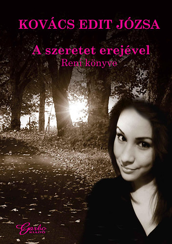 Kovács Edit Józsa: A szeretet erejével - Reni könyve antikvár