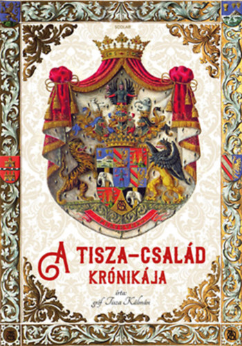 Gróf Tisza Kálmán: A Tisza-család krónikája könyv