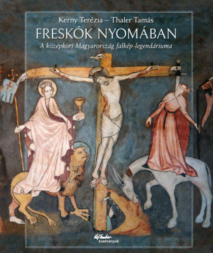 Kerny Terézia, Thaler Tamás: Freskók nyomában könyv