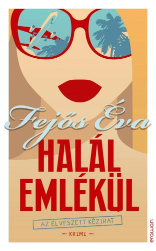 Fejős Éva: Halál emlékül - Az elveszett kézirat e-Könyv