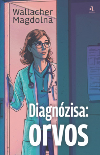 Wallacher Magdolna: Diagnózisa: orvos e-Könyv