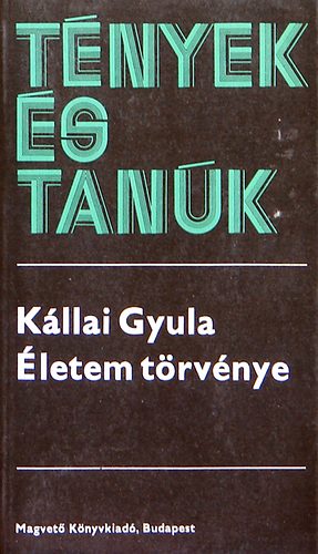 Kállai Gyula: Életem törvénye I-II. (Tények és tanúk) antikvár