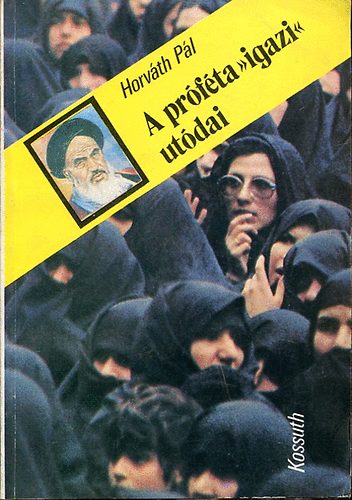 Horváth Pál: A próféta "igazi" utódai antikvár