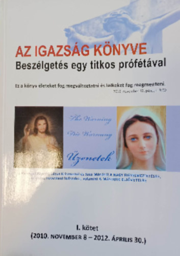 Az igazság könyve - Beszélgetés egy titkos prófétával - 9. jubileumi kiadás (2010 november 8 - 2012 április 30) antikvár