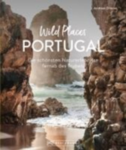 Drouve, Andreas: Wild Places Portugal idegen