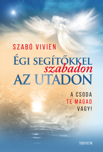 Szabó Vivien: Égi segítőkkel szabadon az utadon antikvár