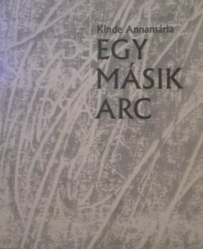 Kinde Annamária: Egy másik arc antikvár