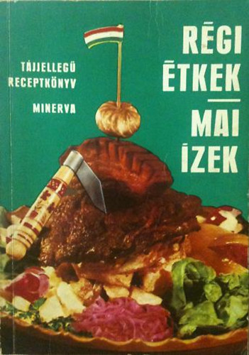 Gundel Imre vál.: Régi étkek, mai ízek (tájjellegű receptkönyv) - kaszáslé, szabógallér, puncsmártás, kukó, gánica antikvár