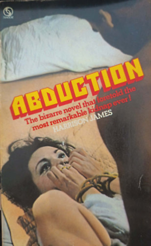James Harrison: Abduction The bizarre novel that foretold the most remarkable kidnap ever! antikvár