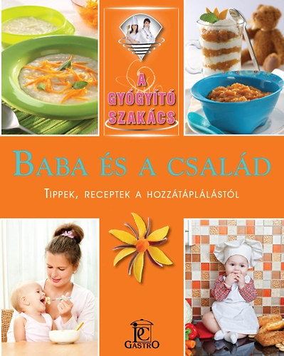 Liptai Zoltán; Csigó László: Baba és család - Tippek, receptek a hozzátáplálástól könyv