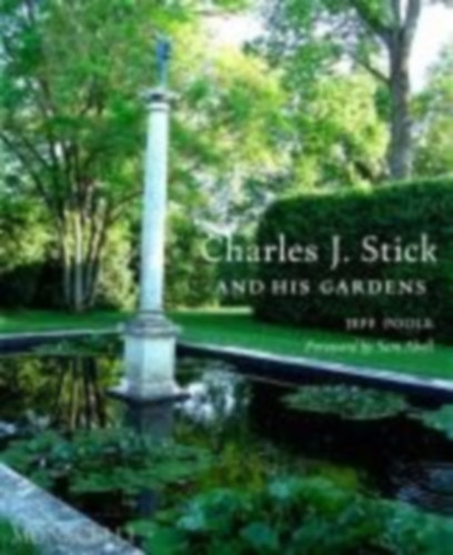Poole, Jeff - Abell, Sam: Charles J. Stick and His Gardens idegen