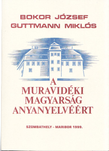 Bokor József; Guttmann Miklós: A muravidéki magyarság anyanyelvéért antikvár