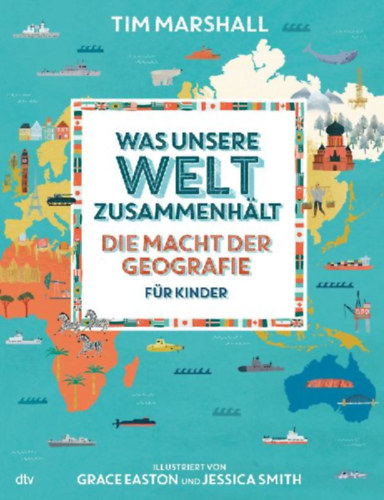 Marshall, Tim: Was unsere Welt zusammenhält - Die Macht der Geografie für Kinder idegen