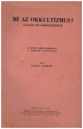 Giesl Albert: Mi az okkultizmus  Vallás és okkultizmus antikvár