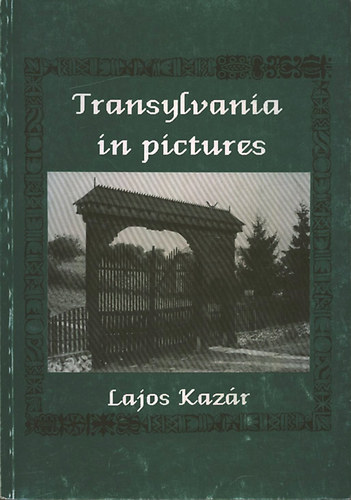 Kazár Lajos: Transylvania in Pictures antikvár