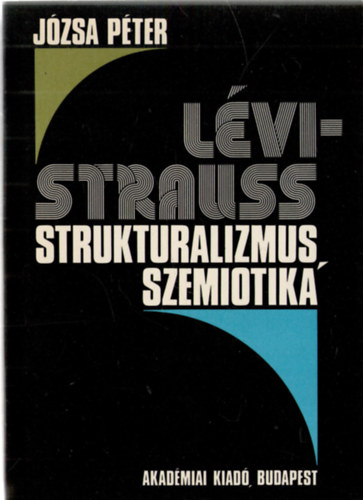 Józsa Péter: Lévi-Strauss: Strukturalizmus, szemiotika antikvár