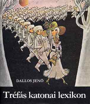 Dallos Jenő: Tréfás katonai lexikon antikvár