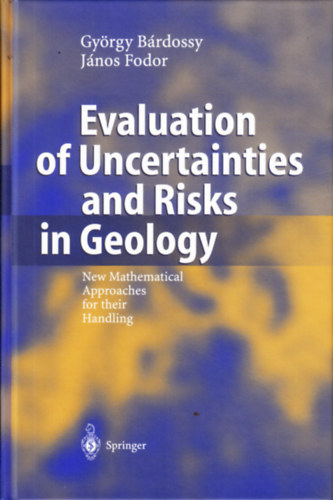 Bárdossy György, Fodor János: Evaluation of Uncertainties and Risks in Geology - New Mathematical Approaches for their Handling antikvár