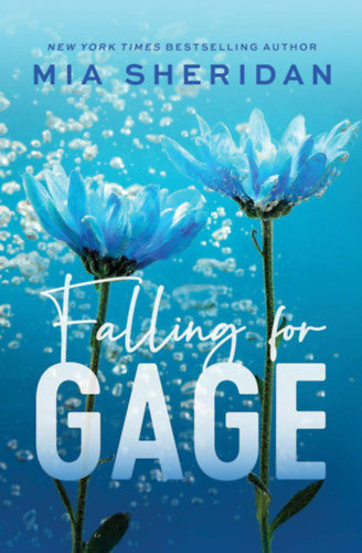 Mia Sheridan: Falling for Gage idegen