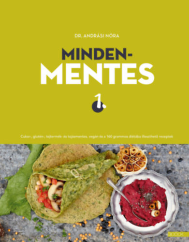 Dr. Andrási Nóra: Mindenmentes 1 . - Cukor-, glutén-, tejtermék- és tojásmentes, vegán és a 160 grammos diétába illeszthető receptek antikvár