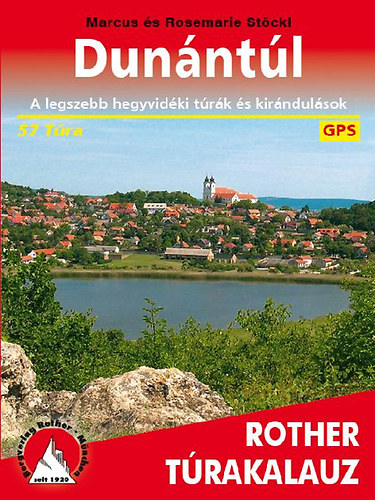 Rosemarie Stöckl; Marcus Stöckl: Dunántúl - A legszebb hegyvidéki túrák és kirándulások - Rother túrakalauz antikvár