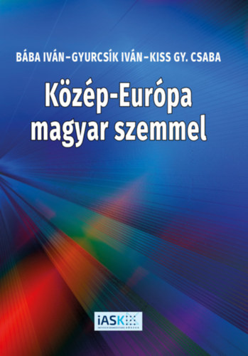 Bába Iván, Kiss Gy. Csaba, Gyurcsík Iván: Közép-Európa magyar szemmel - Dedikált antikvár