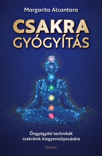 Margarita Alcantara: Csakragyógyítás - Öngyógyító technikák csakráink kiegyensúlyozására e-Könyv