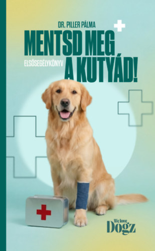 Dr. Piller Pálma: Mentsd meg a kutyád! könyv