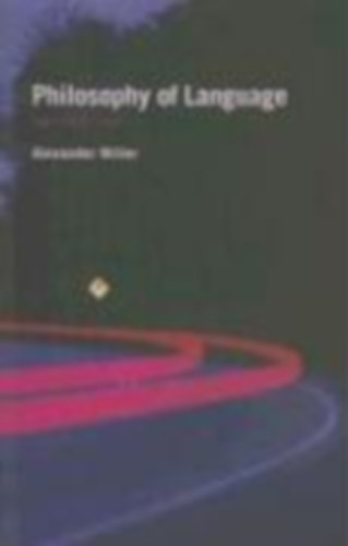 Miller, Alex: Philosophy of Language, Second Edition idegen