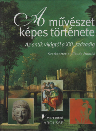 A művészet képes története az antik világtól a XXI.századig antikvár