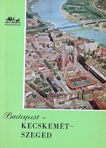 Magyar László: Budapest - Kecskemét-Szeged antikvár