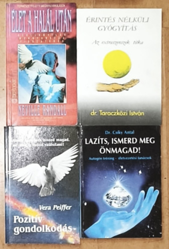 Dr. Csíky Antal, Vera Pfeiffer, Dr. Taraczközi István, Neville Randall: 4db ezotériával, önismerettel kapcsolatos mű - Dr. Csíky Antal-Lazíts, ismerd meg önmagad!, Vera Pfeiffer-Pozitív gondolatok, Dr. Taraczközi István-Érintés nélküli gyógyítás, Neville Randall-Élet a halál után antikvár