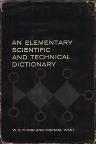 W E Flood; Michael West: An Elementary Scientific and Technical Dictionary antikvár