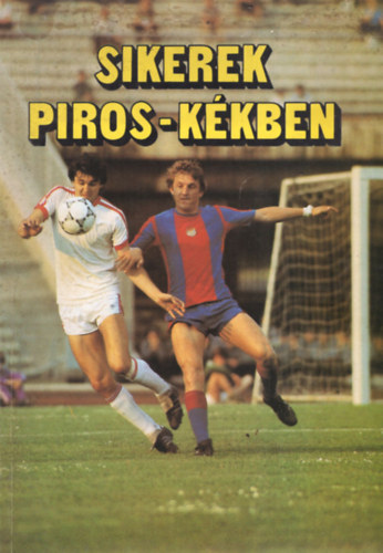 Sikerek piros-kékben - A Vasas SC labdarúgó csapatának története (1911-1983) antikvár