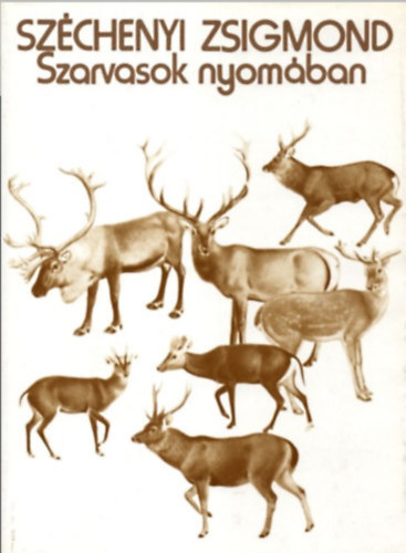 Széchenyi Zsigmond: Szarvasok nyomában antikvár