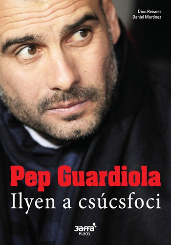 Reisner, Dino, Martinez, Daniel: Pep Guardiola könyv