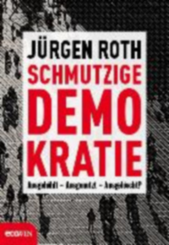 Roth, Jürgen: Roth, J: Schmutzige Demokratie idegen