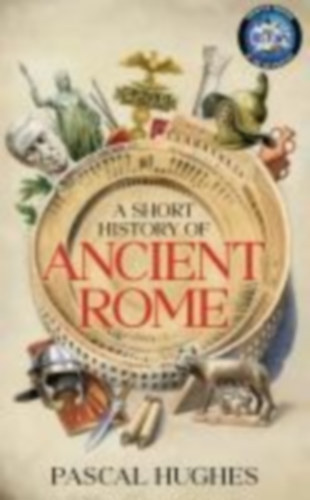 Hughes, Pascal: A Short History of Ancient Rome idegen
