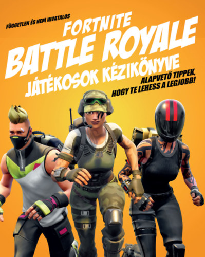 Kevin Pettman: Független és nem hivatalos Fortnite Battle Royale játékosok kézikönyve antikvár