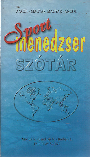 Mónus A. - Bendiner N. - Borbély L.: Sport menedzser szótár (angol-magyar, magyar-angol) antikvár