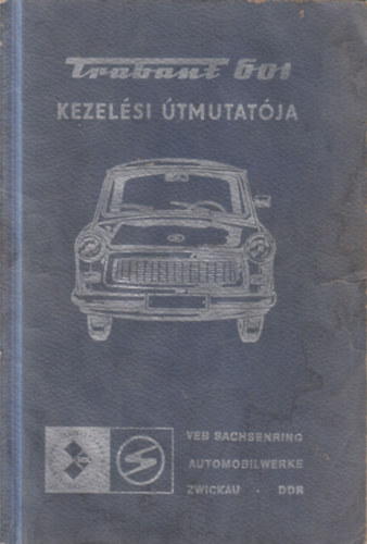 Trabant 601 személygépkocsi kezelési útmutatója antikvár