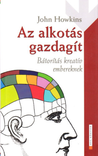 Howkins, John: Az alkotás gazdagít (Bátorítás kreatív embereknek) antikvár