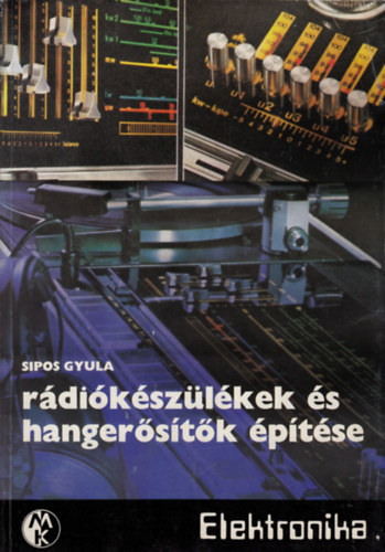 Sipos Gyula: Rádiókészülékek és hangerősítők építése antikvár