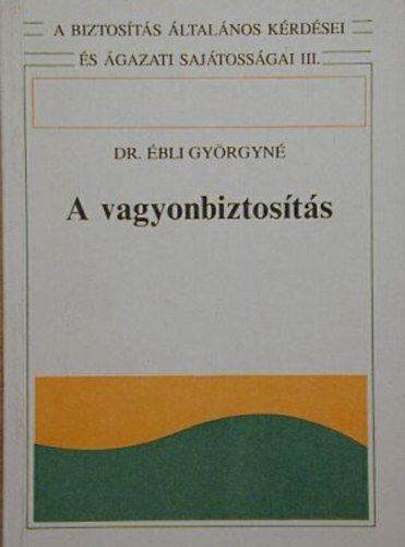 Dr. Ébli Györgyné: A vagyonbiztosítás antikvár