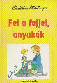 Christine Nöstlinger: Fel a fejjel, anyukák antikvár