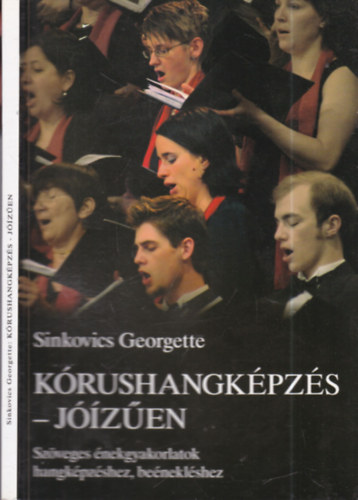 Sinkovics Georgette: Kórushangképzés- jóízűen (dedikált)- Szöveges énekgyakorlatok hangképzéshez, beénekléshez könyv